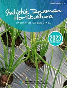 Statistik Tanaman Hortikultura Kabupaten Kayong Utara 2023