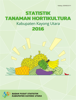 Agricultural Statistics For Horticulture Of Kayong Utara Regency 2016